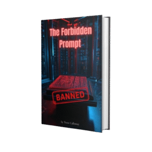 The Forbidden Prompt by Trent Calloway
